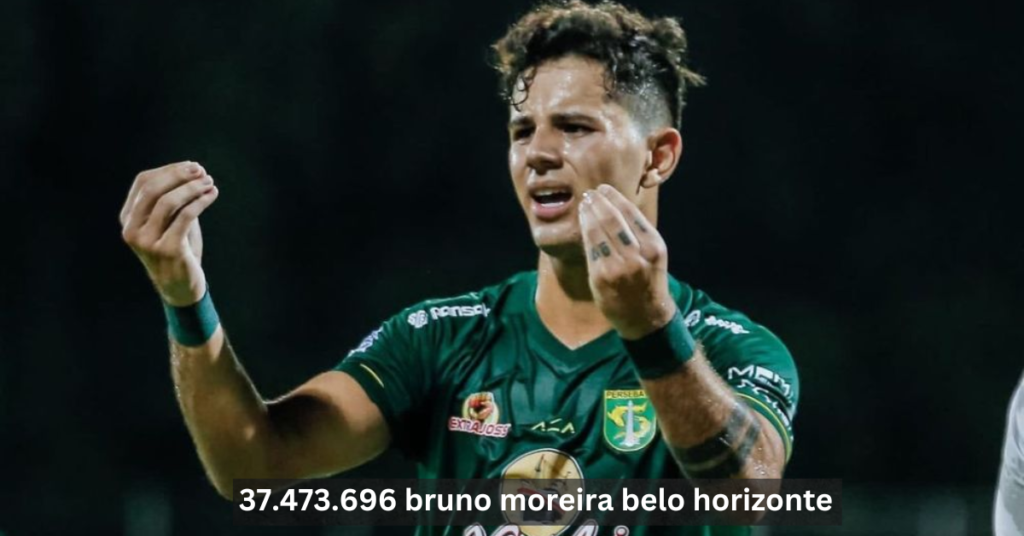 37.473.696 Bruno Moreira Belo Horizonte