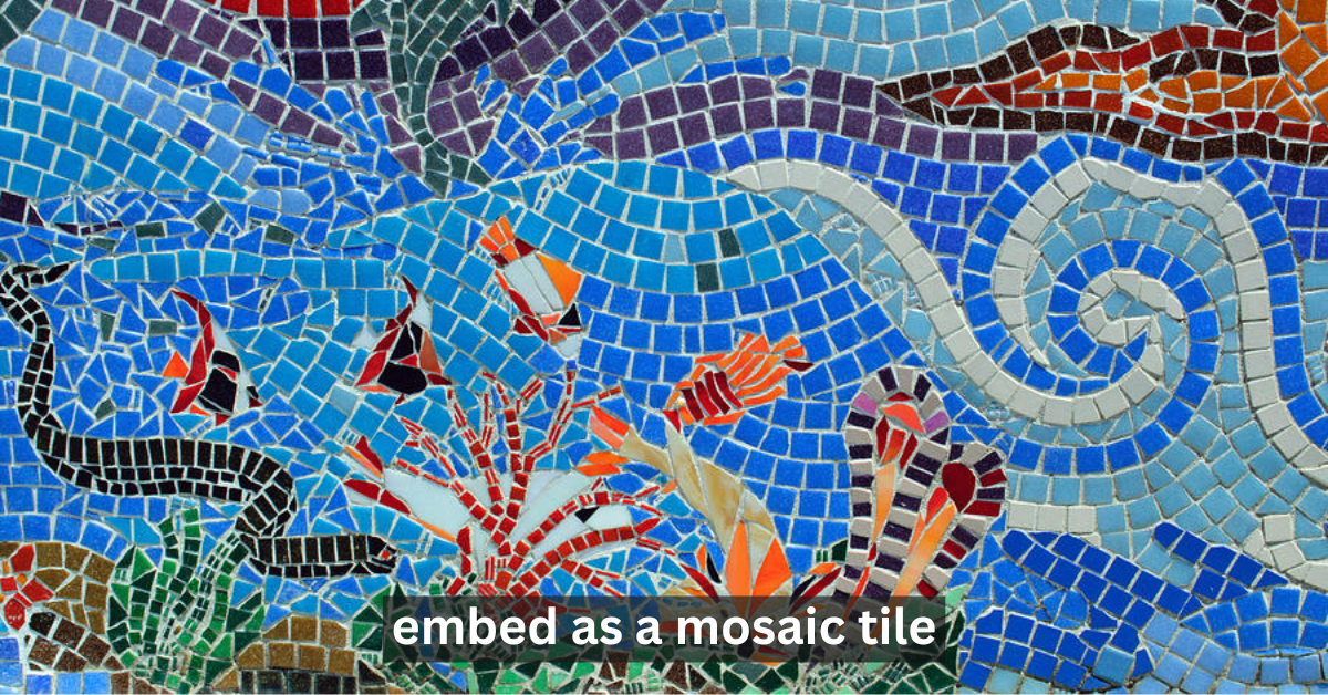 Embed As a Mosaic Tile