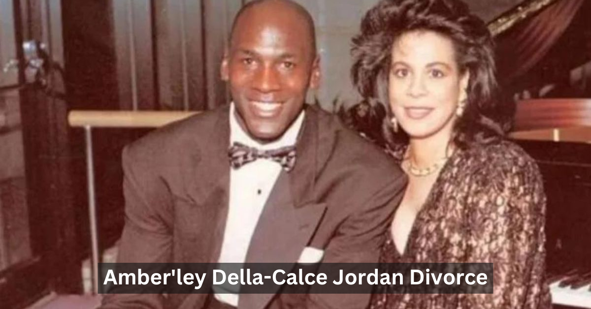 Amber'ley Della-Calce Jordan Divorce