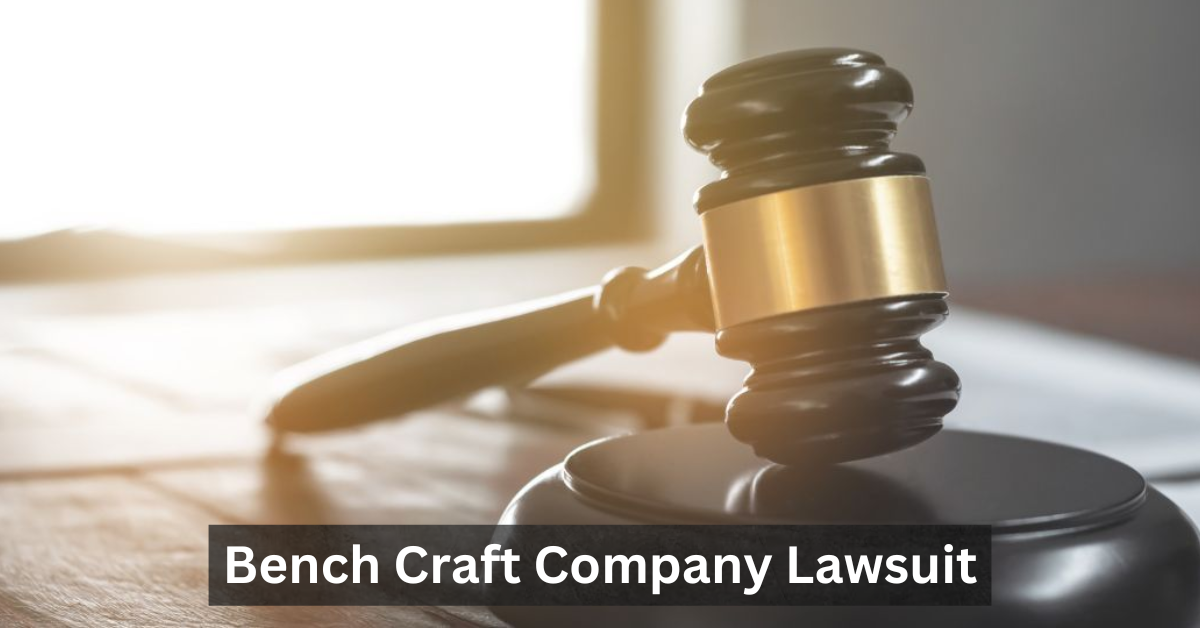 Bench Craft Company Lawsuit