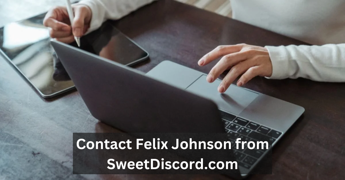 Contact Felix Johnson from SweetDiscord.com