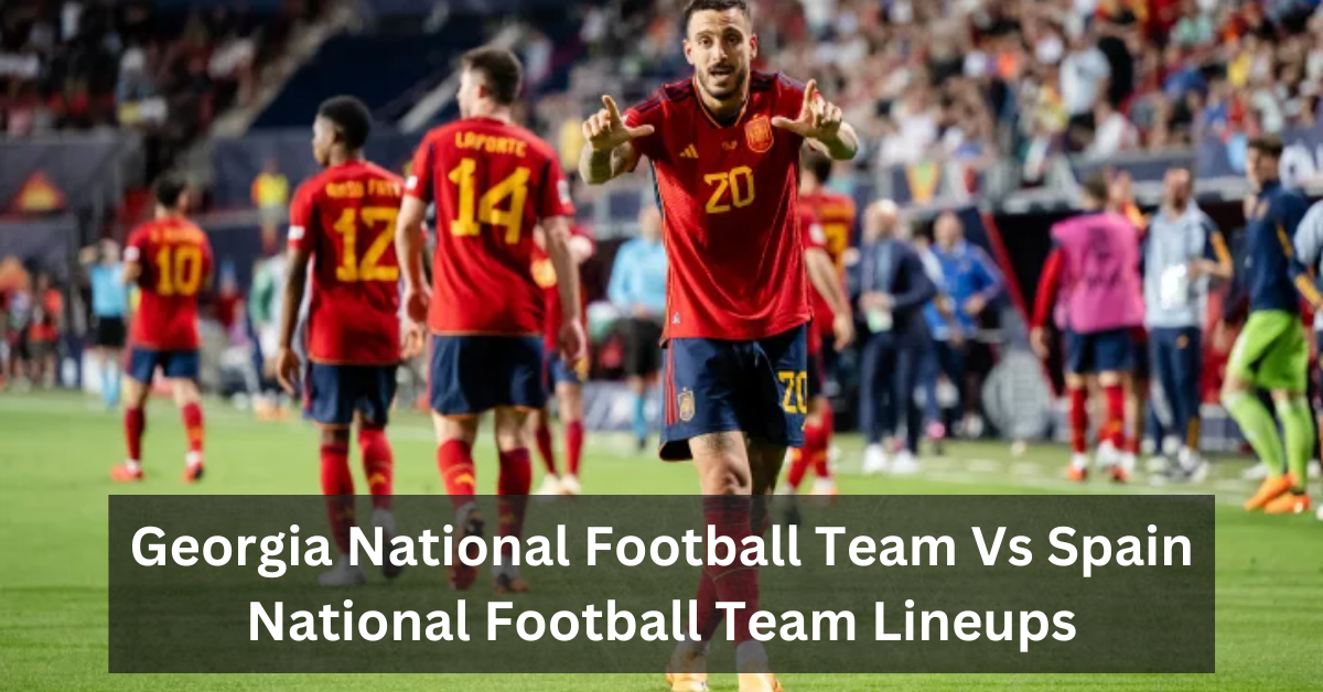 Georgia National Football Team Vs Spain National Football Team Lineups