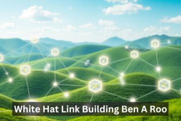 White Hat Link Building Ben A Roo