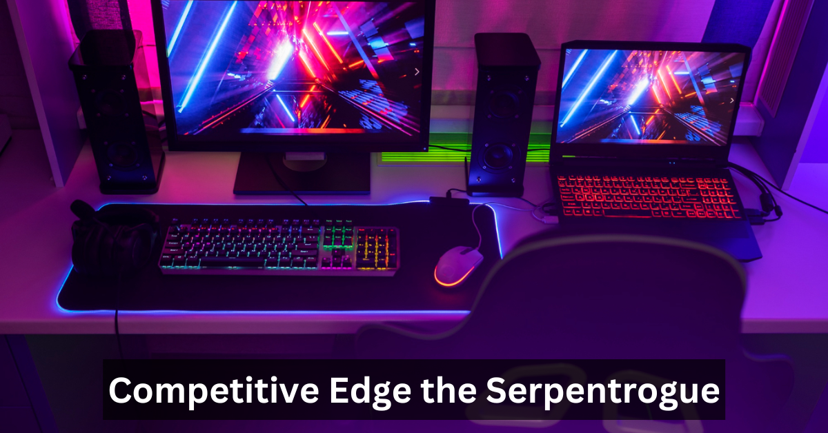 Competitive Edge the Serpentrogue
