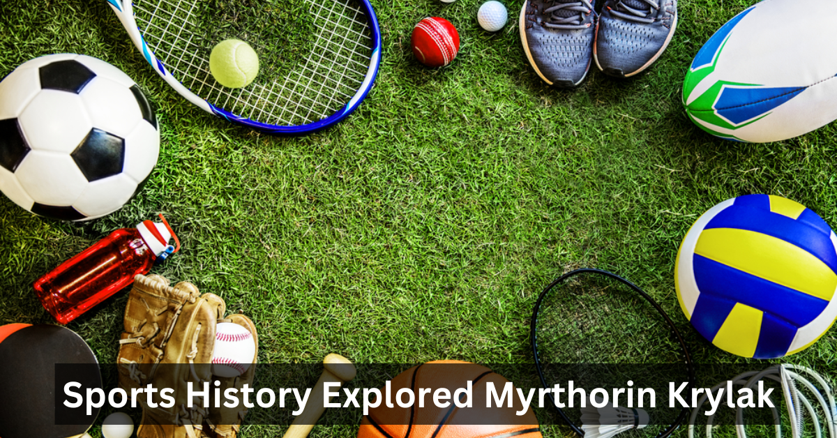 Sports History Explored Myrthorin Krylak