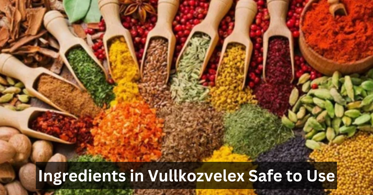 Ingredients in Vullkozvelex Safe to Use